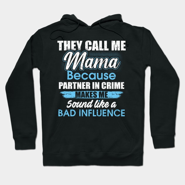 They Call Me mama Because Partner In Crime Hoodie by yasakiskyway